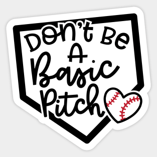 Don't Be A Basic Pitch Baseball Softball Cute Funny Sticker